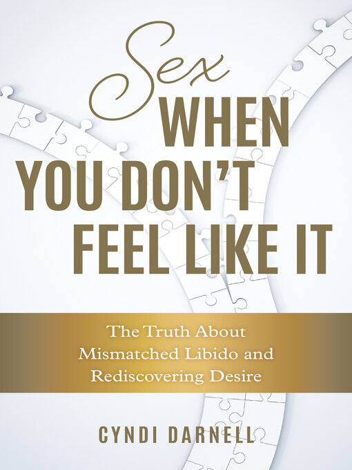 Title details for Sex When You Don't Feel Like It by Cyndi Darnell - Available